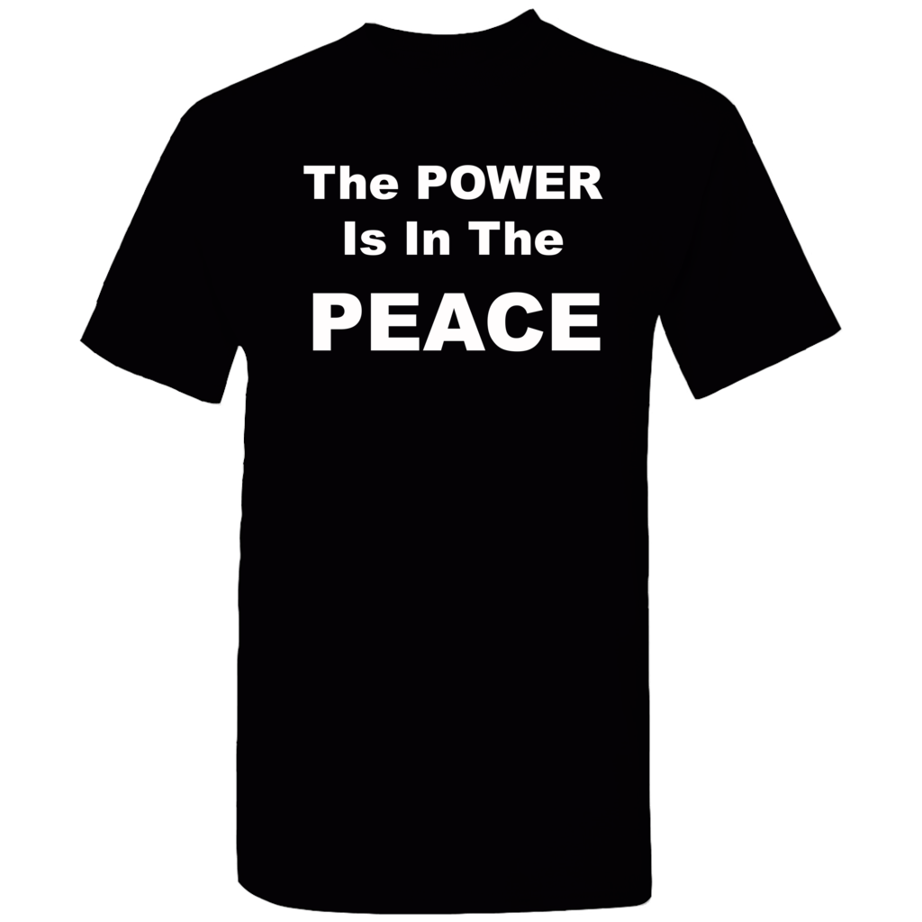 The Power Is In The Peace T-Shirt