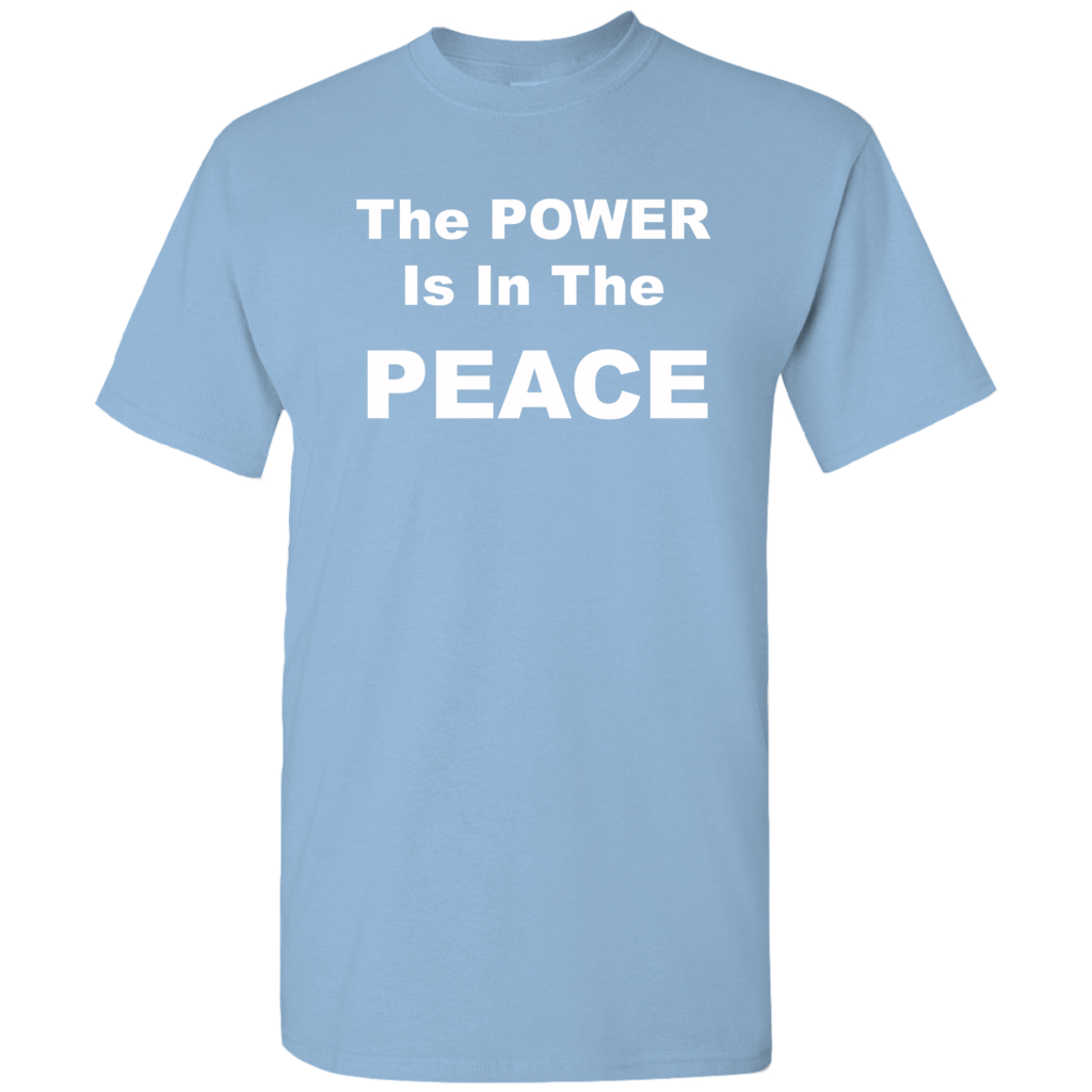The Power Is In The Peace T-Shirt