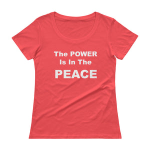 The Power Is In The Peace Ladies' Scoopneck T-Shirt