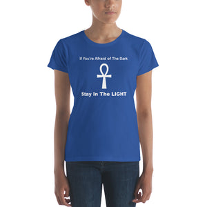 If You're Afraid of The Dark Stay In The Light - Aungkh Symbol - Women's Short Sleeve T-Shirt