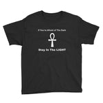 If You're Afraid of The Dark Stay In The Light - Aungkh Symbol - Youth Short Sleeve T-Shirt