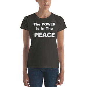 The Power is In The Peace Women's short sleeve t-shirt