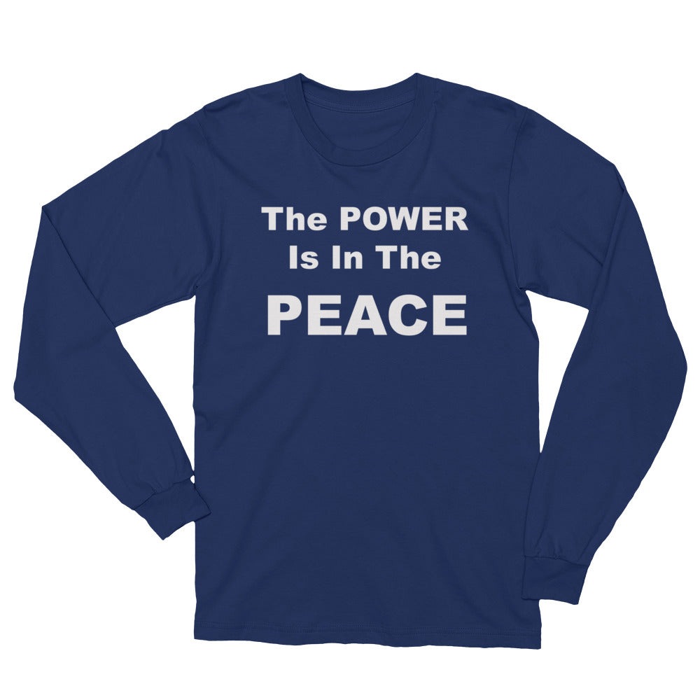 The Power Is In The Peace Unisex Long Sleeve T-Shirt